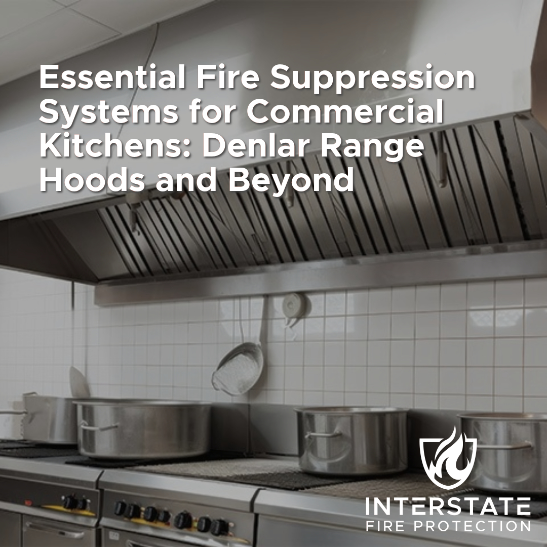 A commercial kitchen with stainless steel range hoods and cooking equipment, showcasing fire suppression systems. The title reads, "Essential Fire Suppression Systems for Commercial Kitchens: Denlar Range Hoods and Beyond," with the Interstate Fire Protection logo in the bottom right corner.